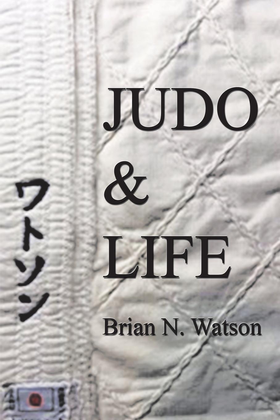 Cover: 9781490792620 | Judo &amp; Life | Brian N. Watson | Taschenbuch | Paperback | Englisch