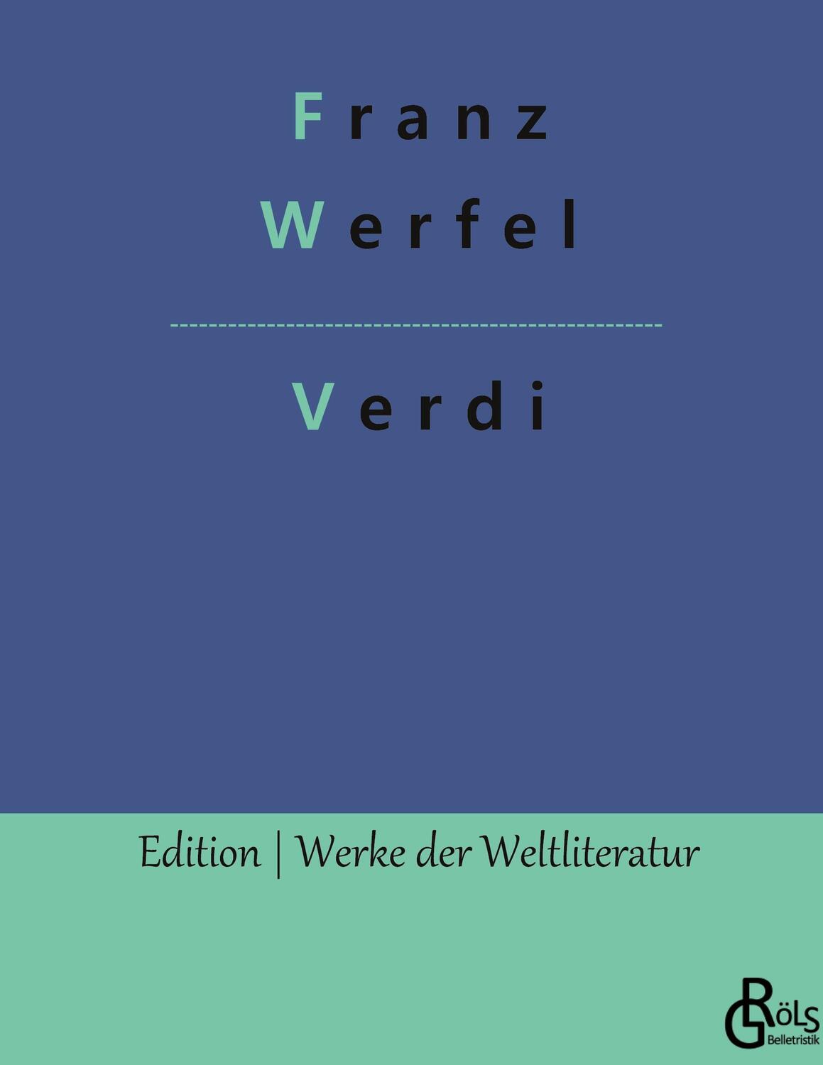 Cover: 9783988286574 | Verdi | Roman der Oper | Franz Werfel | Buch | 380 S. | Deutsch | 2022