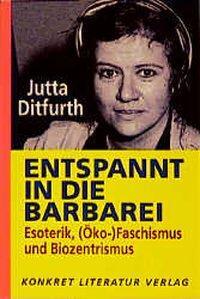 Cover: 9783894581480 | Entspannt in die Barbarei | Jutta Ditfurth | Taschenbuch | Deutsch