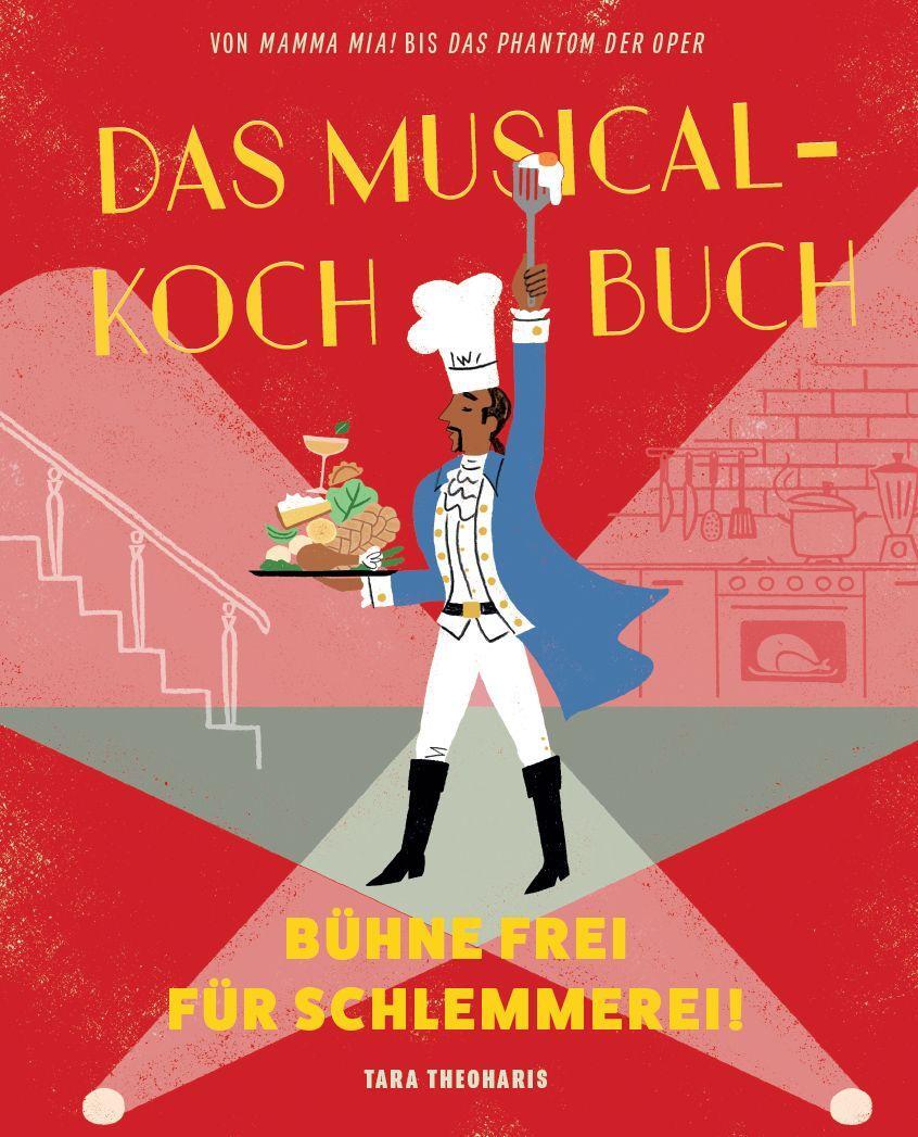 Cover: 9783833239632 | Das Musical-Kochbuch | Bühne frei für Schlemmerei! | Tara Theoharis