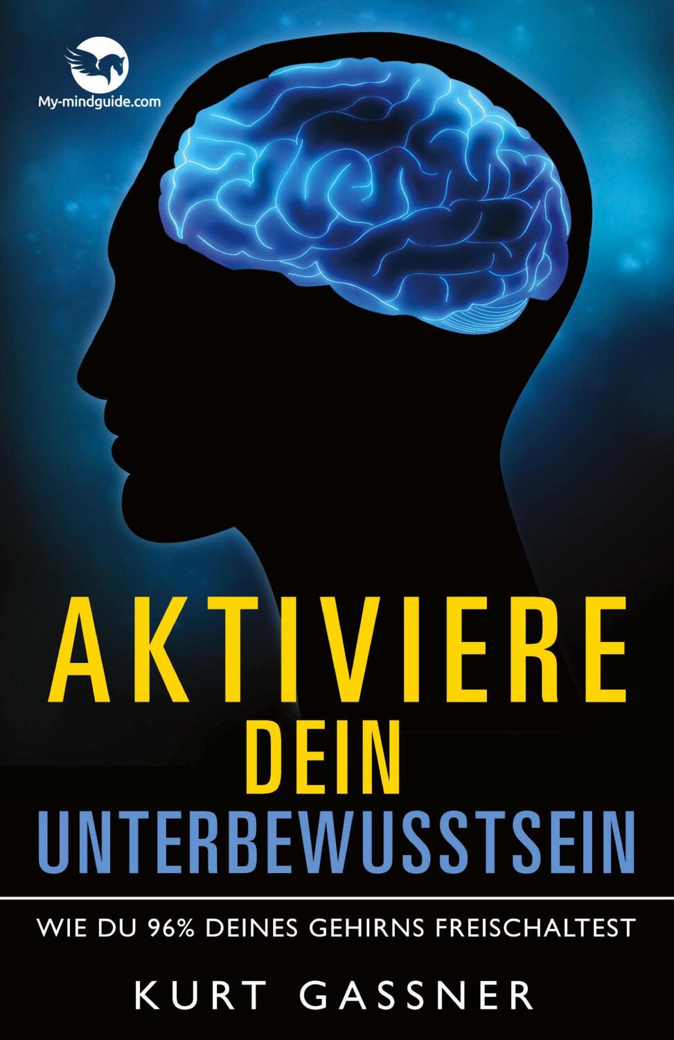 Cover: 9783949978654 | Aktiviere dein Unterbewusstsein | Kurt Friedrich Gassner | Buch | 2022