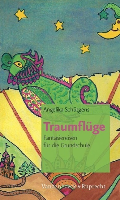 Cover: 9783525701553 | Traumflüge | Fantasiereisen für die Grundschule | Angelika Schütgens