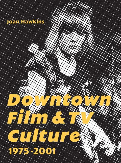 Cover: 9781783204229 | Downtown Film and TV Culture 1975-2001 | Joan Hawkins | Taschenbuch