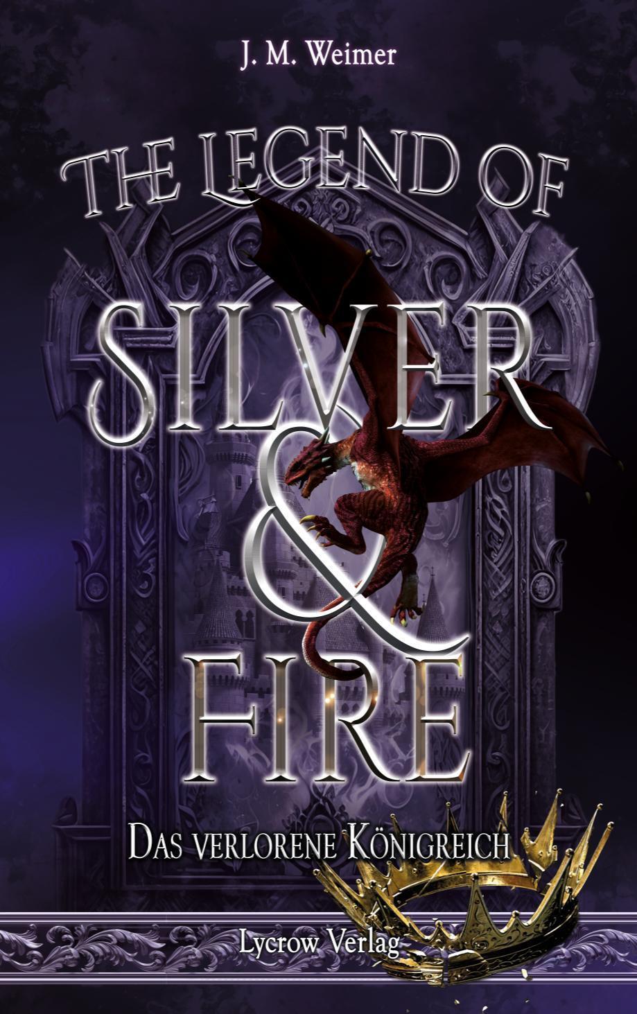 Cover: 9783989422513 | The Legend of Silver and Fire | Das verlorene Königreich | Weimer