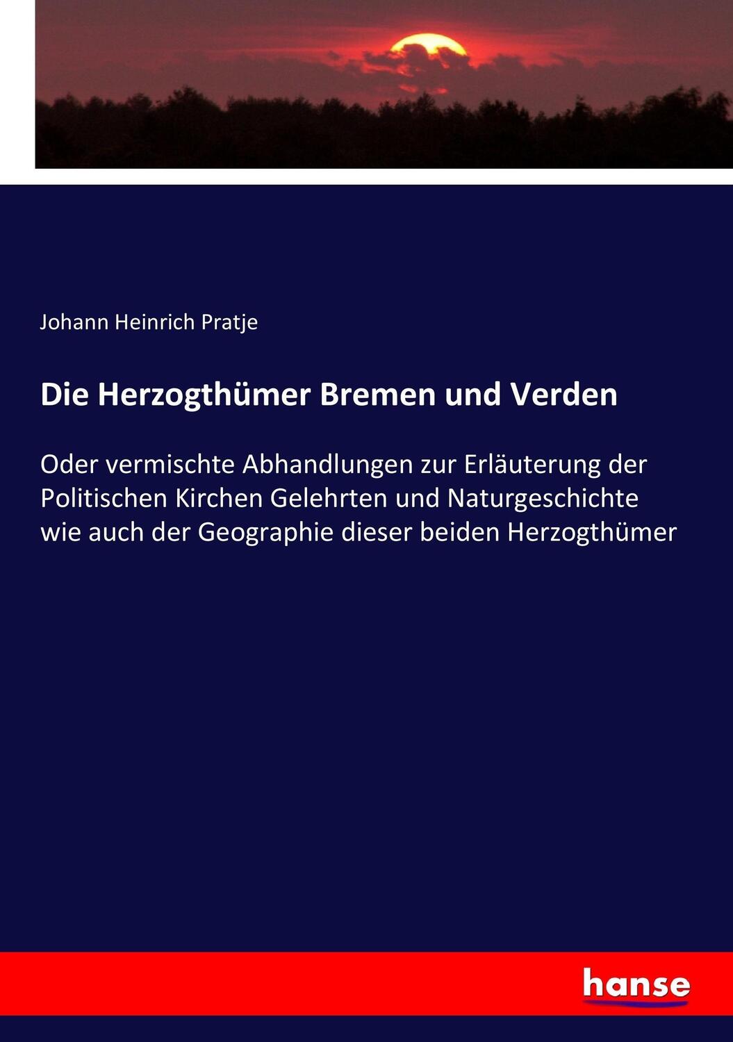 Cover: 9783743392489 | Die Herzogthümer Bremen und Verden | Johann Heinrich Pratje | Buch