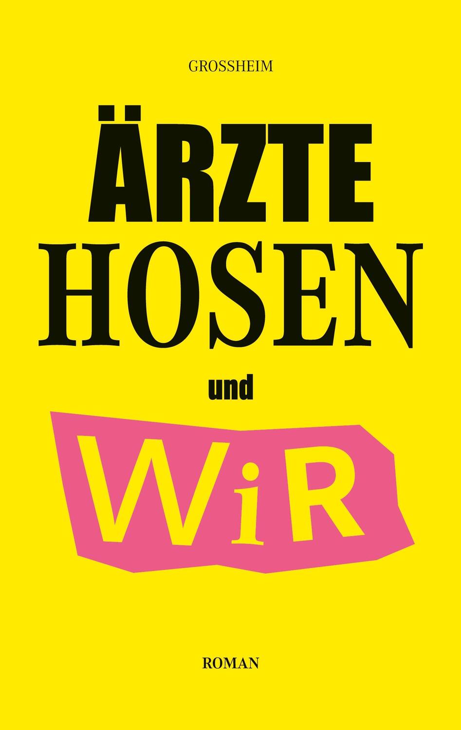 Cover: 9783758303326 | Ärzte Hosen und Wir | Christof Grossheim | Taschenbuch | Paperback