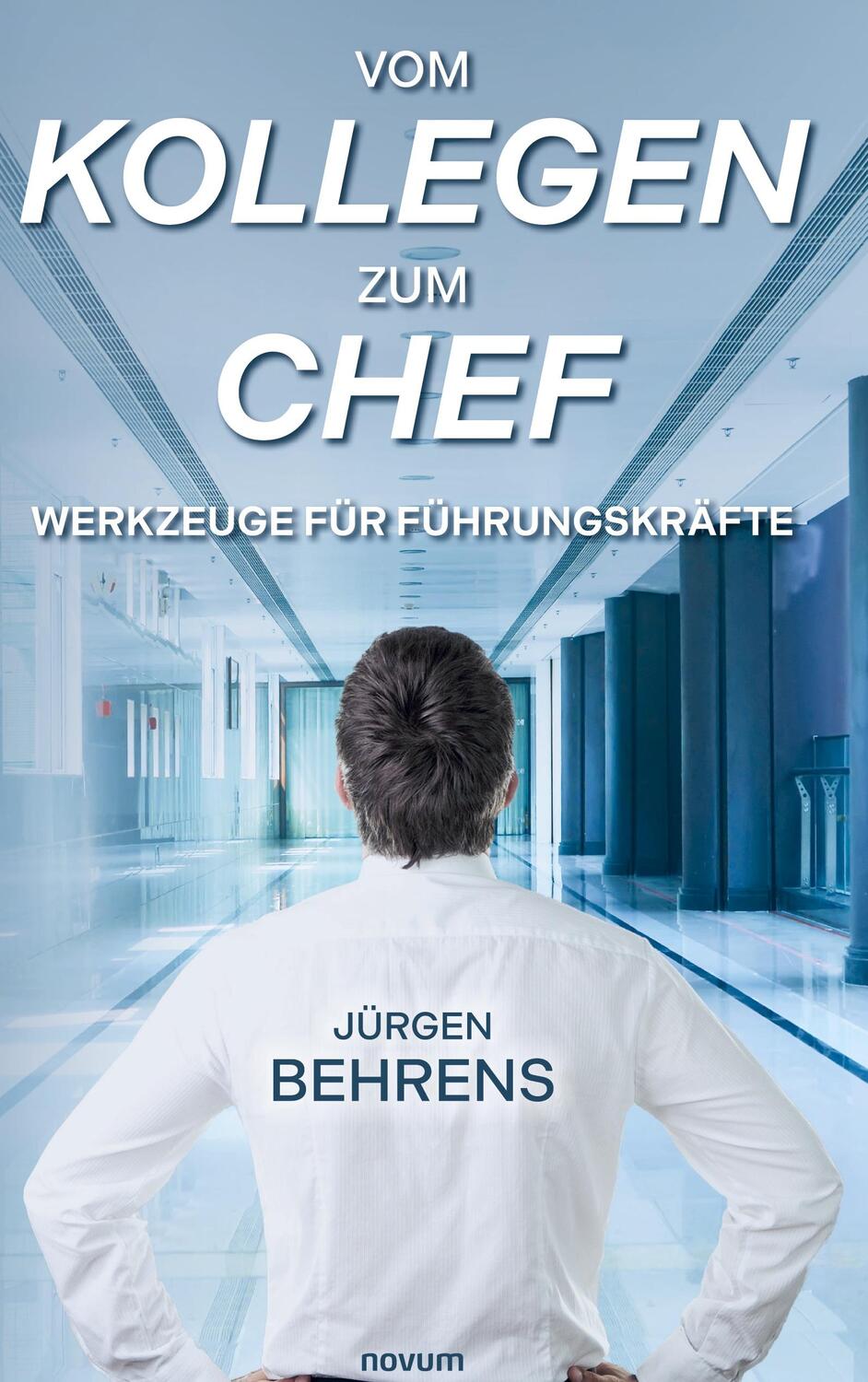 Cover: 9783991304975 | Vom Kollegen zum Chef | Werkzeuge für Führungskräfte | Jürgen Behrens