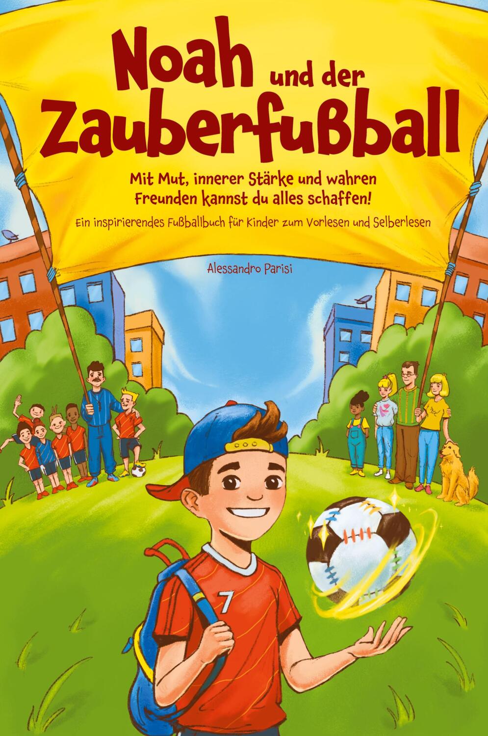Cover: 9783347837331 | Noah und der Zauberfußball - Mit Mut, innerer Stärke und wahren...