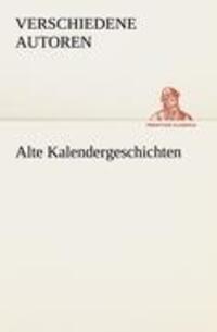 Cover: 9783842488045 | Alte Kalendergeschichten | Verschiedene Autoren | Taschenbuch | 116 S.