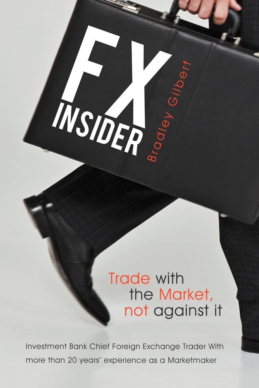 Cover: 9781452506555 | Fx Insider | Bradley Gilbert | Taschenbuch | Englisch | 2012