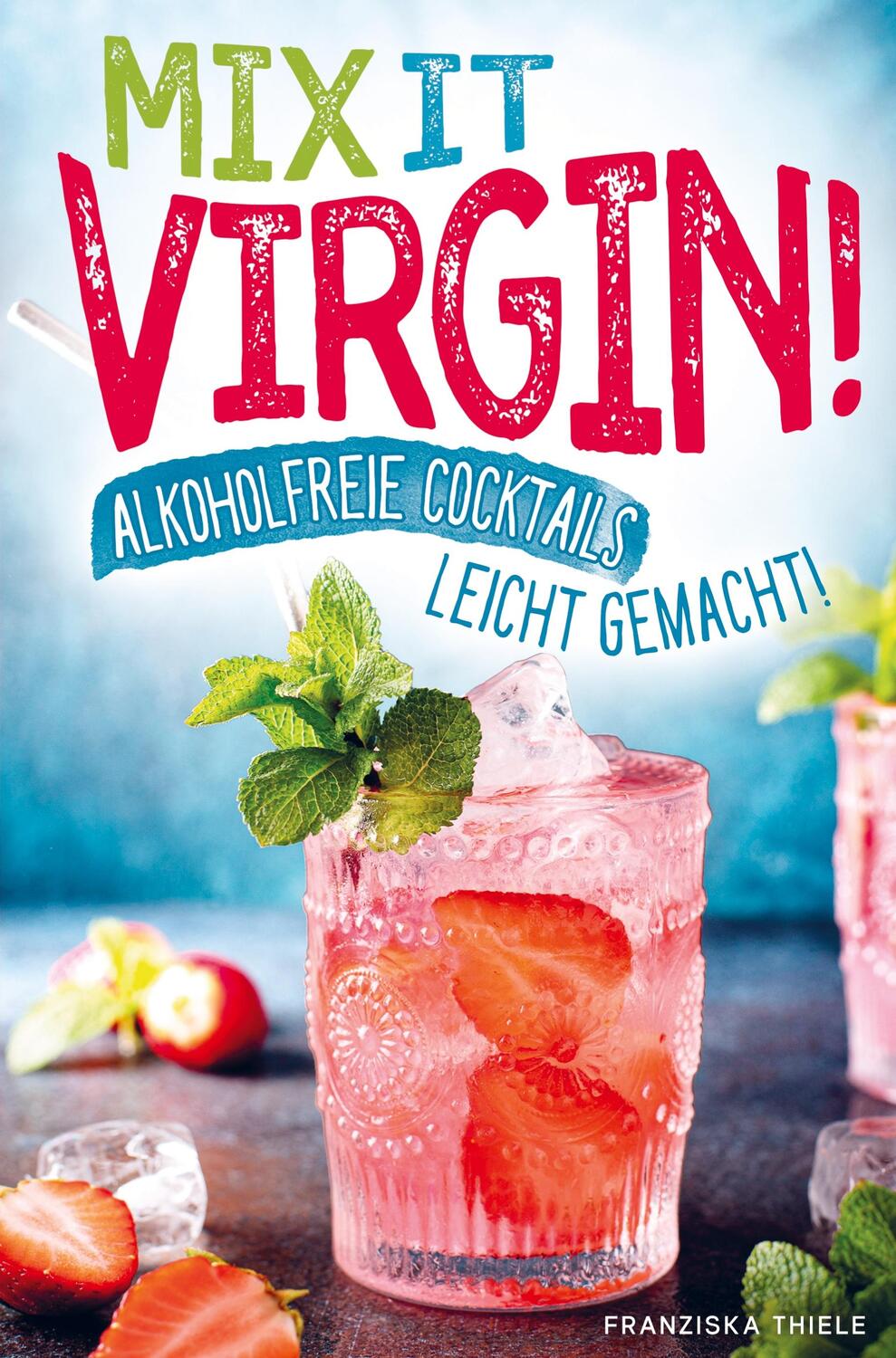 Cover: 9789403673349 | Mix it Virgin! - Alkoholfreie Cocktails leicht gemacht! | Thiele