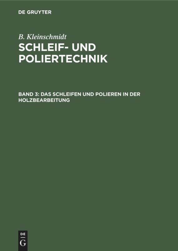 Cover: 9783112306635 | Das Schleifen und Polieren in der Holzbearbeitung | B. Kleinschmidt