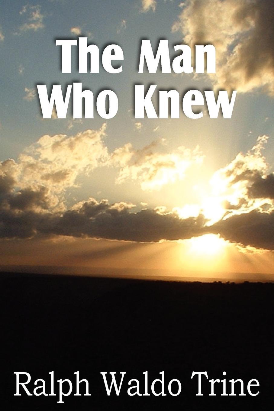 Cover: 9781612034010 | The Man Who Knew | Ralph Waldo Trine | Taschenbuch | Paperback | 2011
