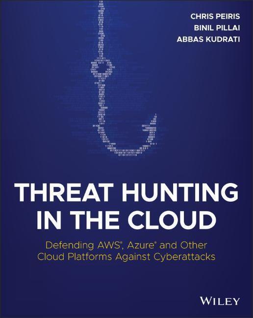 Cover: 9781119804062 | Threat Hunting in the Cloud | Chris Peiris (u. a.) | Taschenbuch