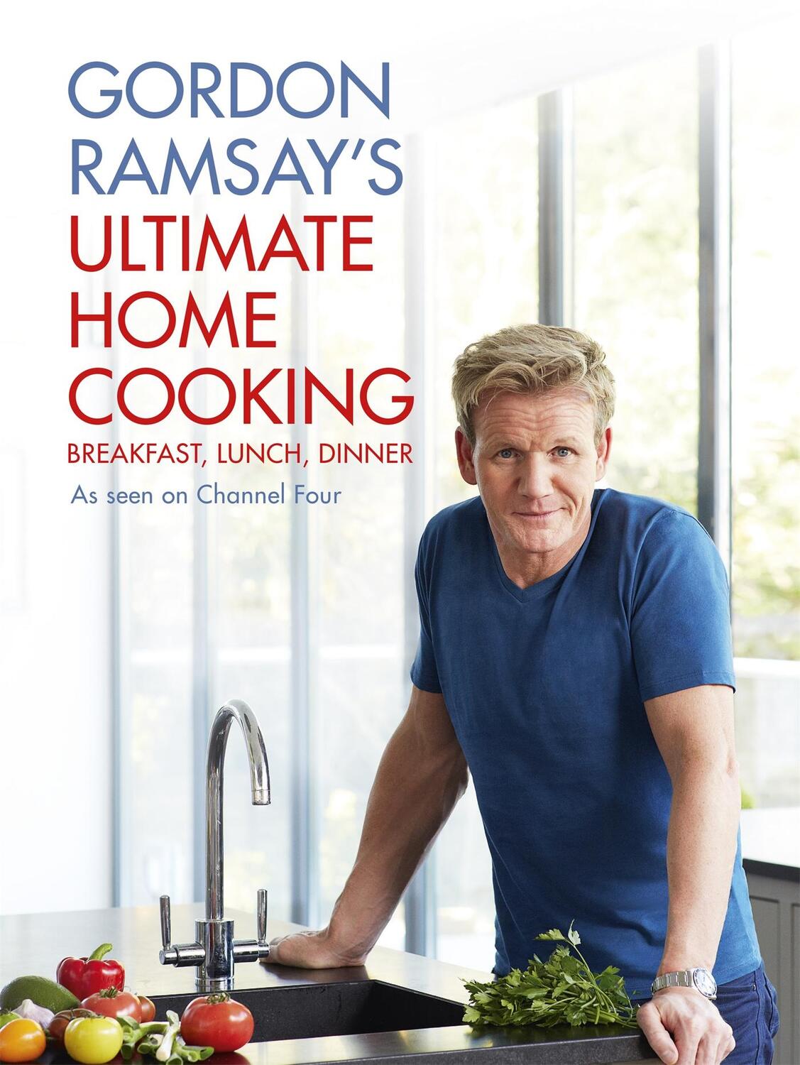 Cover: 9781444780789 | Ultimate Home Cooking | Breakfast Lunch Dinner | Gordon Ramsay | Buch