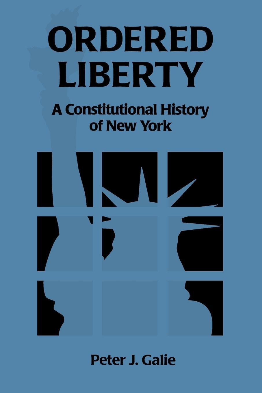 Cover: 9780823216529 | Ordered Liberty | A Constitutional History of NY | Peter J. Galie
