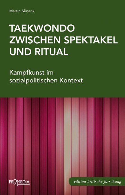 Cover: 9783853713822 | Taekwondo zwischen Spektakel und Ritual | Martin Minarik | Taschenbuch