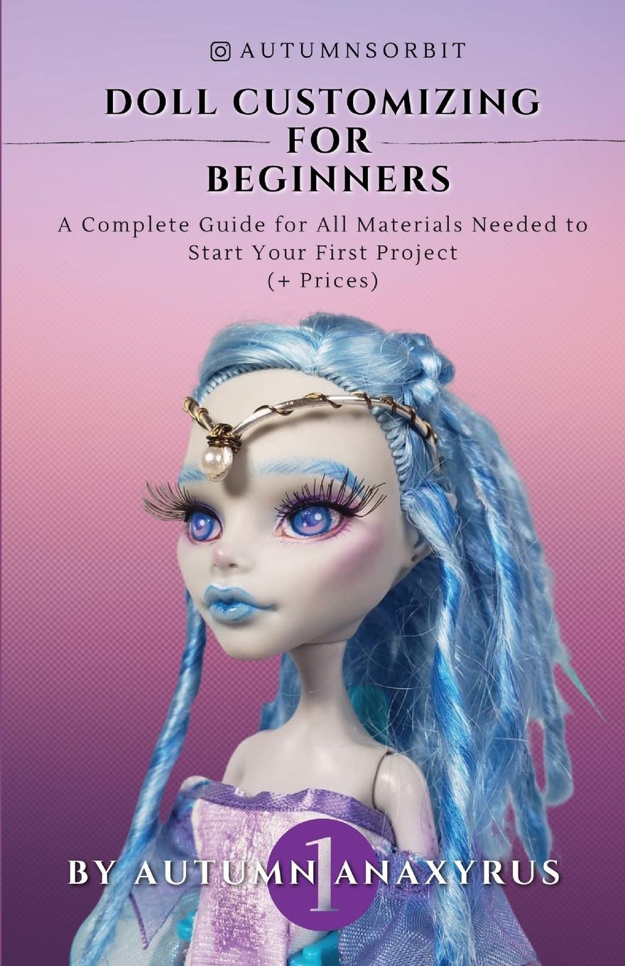 Cover: 9781777463236 | Doll Customizing for Beginners | Anaxyrus Publishing (u. a.) | Buch