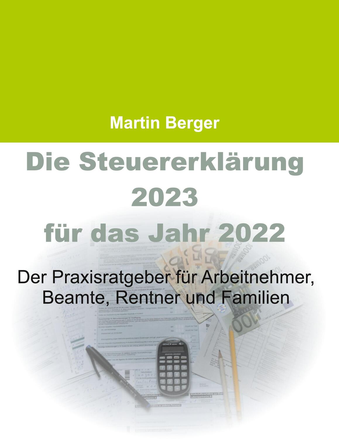 Cover: 9783734713125 | Die Steuererklärung 2023 für das Jahr 2022 | Martin Berger | Buch