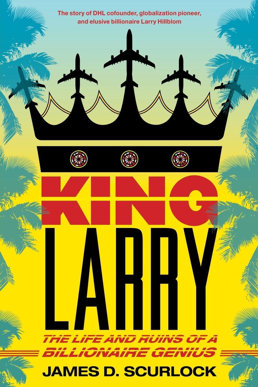 Cover: 9781416589235 | King Larry | The Life and Ruins of a Billionaire Genius | Scurlock