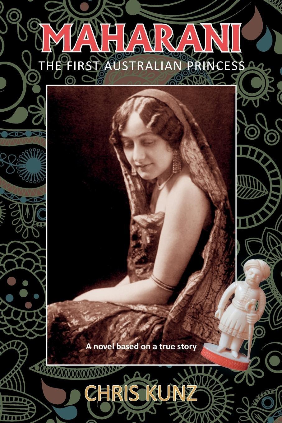 Cover: 9780648014119 | Maharani - The First Australian Princess | Chris Kunz | Taschenbuch