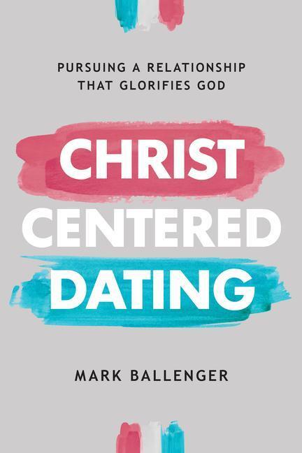 Cover: 9780830784509 | Christ-Centered Dating | Pursuing a Relationship That Glorifies God