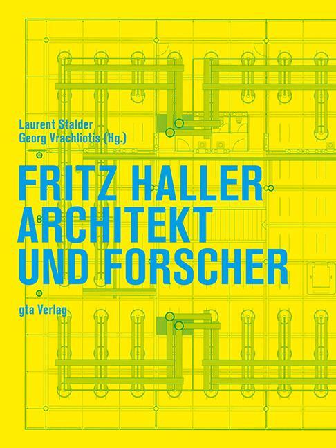 Cover: 9783856763343 | Fritz Haller | Architekt und Forscher | Laurent Stalder (u. a.) | Buch