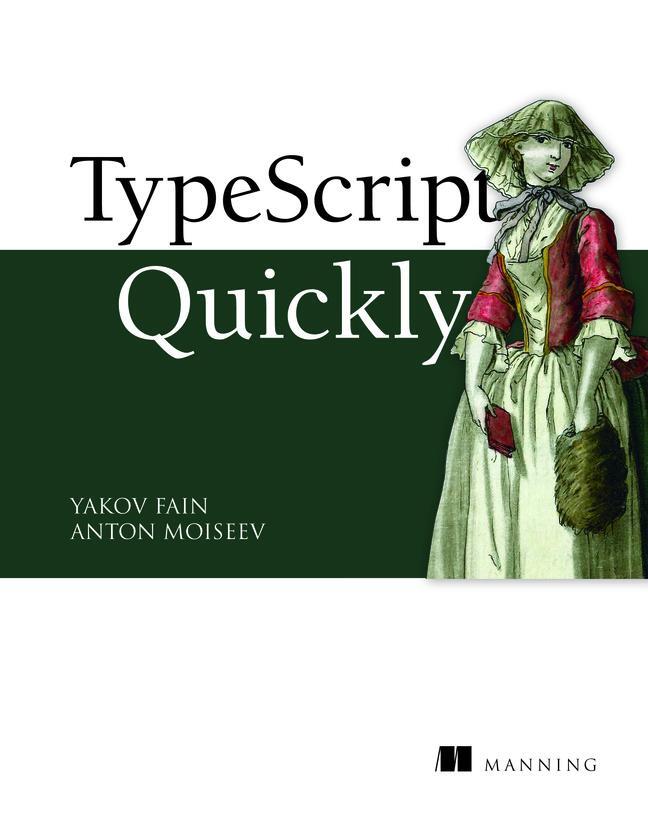 Cover: 9781617295942 | TypeScript Quickly | Anton Moiseev (u. a.) | Taschenbuch | Englisch