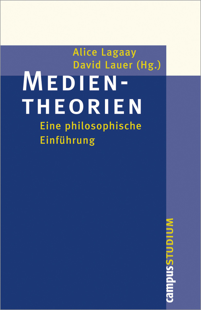 Cover: 9783593375175 | Medientheorien | Eine philosophische Einführung | Alice Lagaay (u. a.)