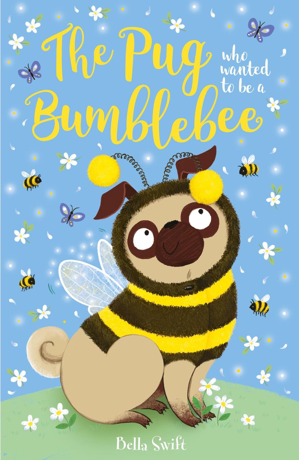Cover: 9781408371305 | The Pug who wanted to be a Bumblebee | Bella Swift | Taschenbuch
