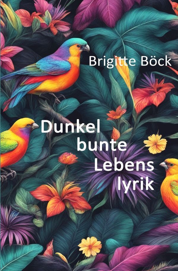 Cover: 9783758463235 | Dunkelbunte Lebenslyrik | Brigitte Böck | Taschenbuch | 120 S. | 2024