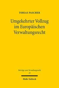 Cover: 9783161618604 | Umgekehrter Vollzug im Europäischen Verwaltungsrecht | Tobias Pascher