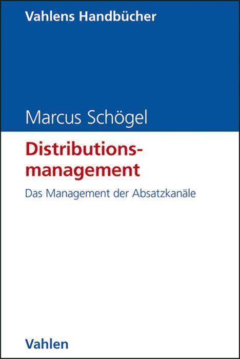 Cover: 9783800622986 | Distributionsmanagement | Das Management der Absatzkanäle | Schögel