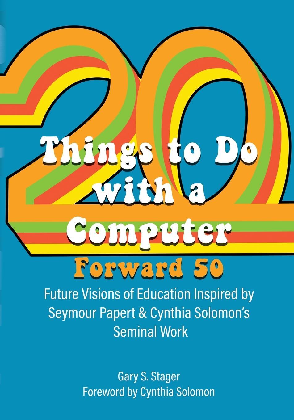 Cover: 9781955604000 | Twenty Things to Do with a Computer Forward 50 | Gary S. Stager | Buch
