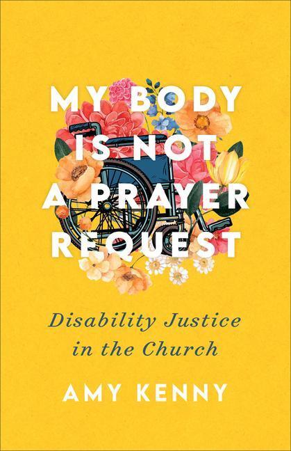 Cover: 9781587435454 | My Body Is Not a Prayer Request - Disability Justice in the Church