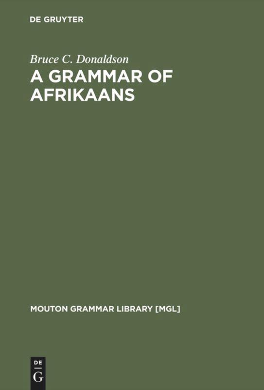 Cover: 9783110134261 | A Grammar of Afrikaans | Bruce C. Donaldson | Buch | ISSN | XVII