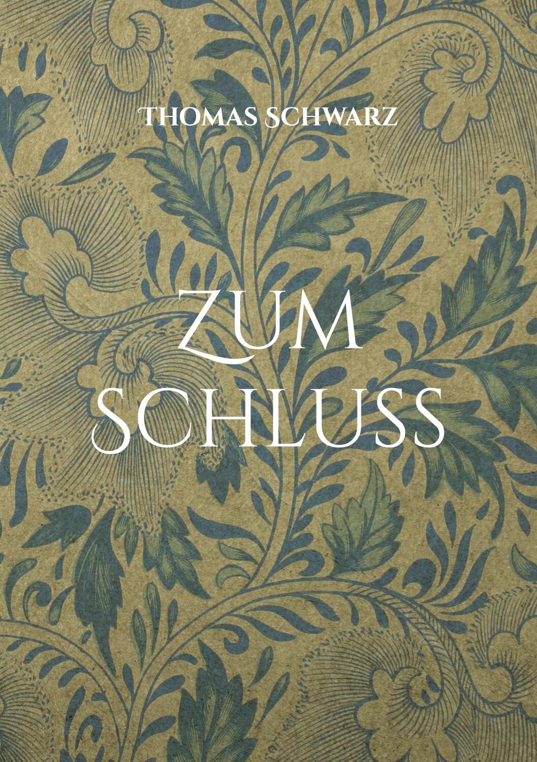Cover: 9783757886851 | Zum Schluss | Gemischter Satz | Thomas Schwarz | Taschenbuch | 130 S.