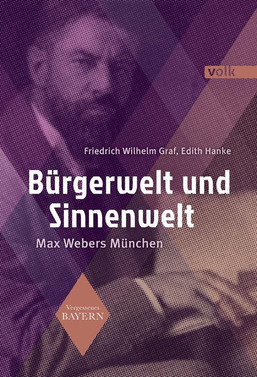Cover: 9783862223428 | Bürgerwelt und Sinnenwelt | Max Webers München, Vergessenes Bayern 7
