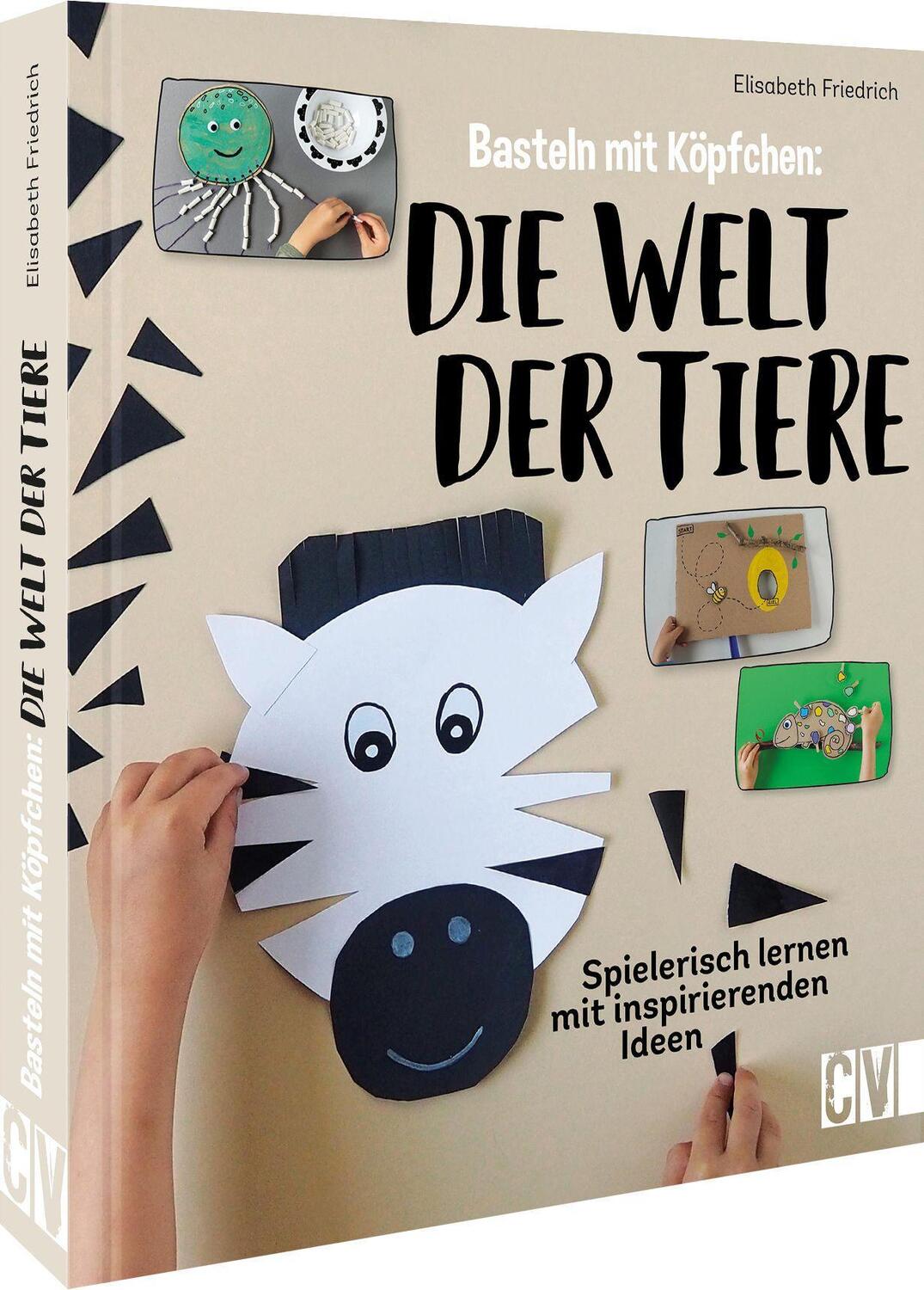 Cover: 9783841102454 | Basteln mit Köpfchen: Die Welt der Tiere | Elisabeth Friedrich | Buch