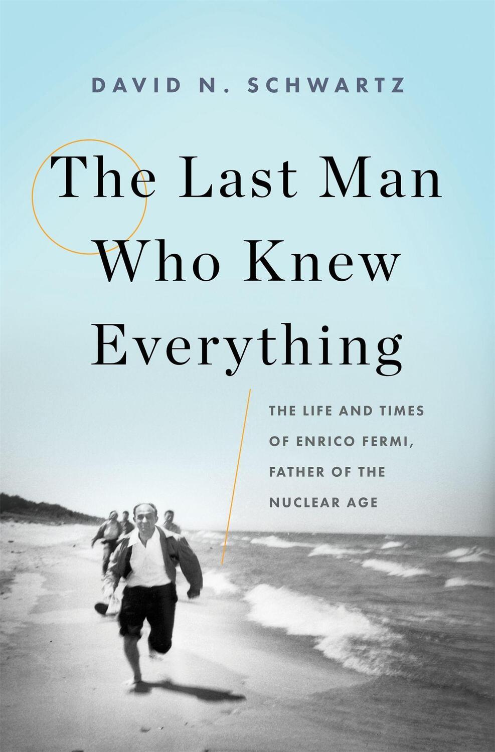 Cover: 9780465072927 | The Last Man Who Knew Everything | David N. Schwartz | Buch | Gebunden