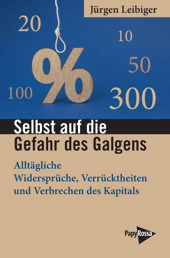 Cover: 9783894388256 | Selbst auf die Gefahr des Galgens | Jürgen Leibiger | Taschenbuch