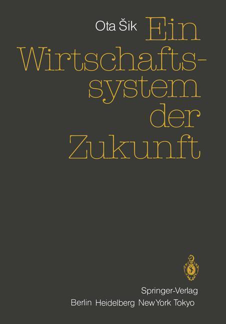 Cover: 9783540151371 | Ein Wirtschaftssystem der Zukunft | Ota Sik | Taschenbuch | Paperback