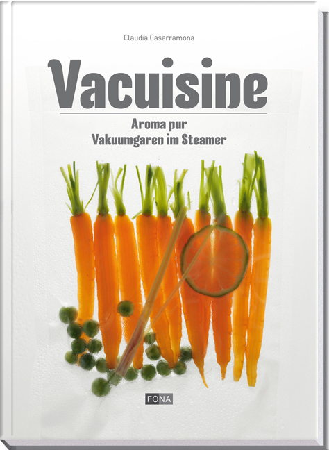 Cover: 9783037804827 | Vacuisine | Aroma pur - Vakuumgaren im Steamer | Claudia Casarramona