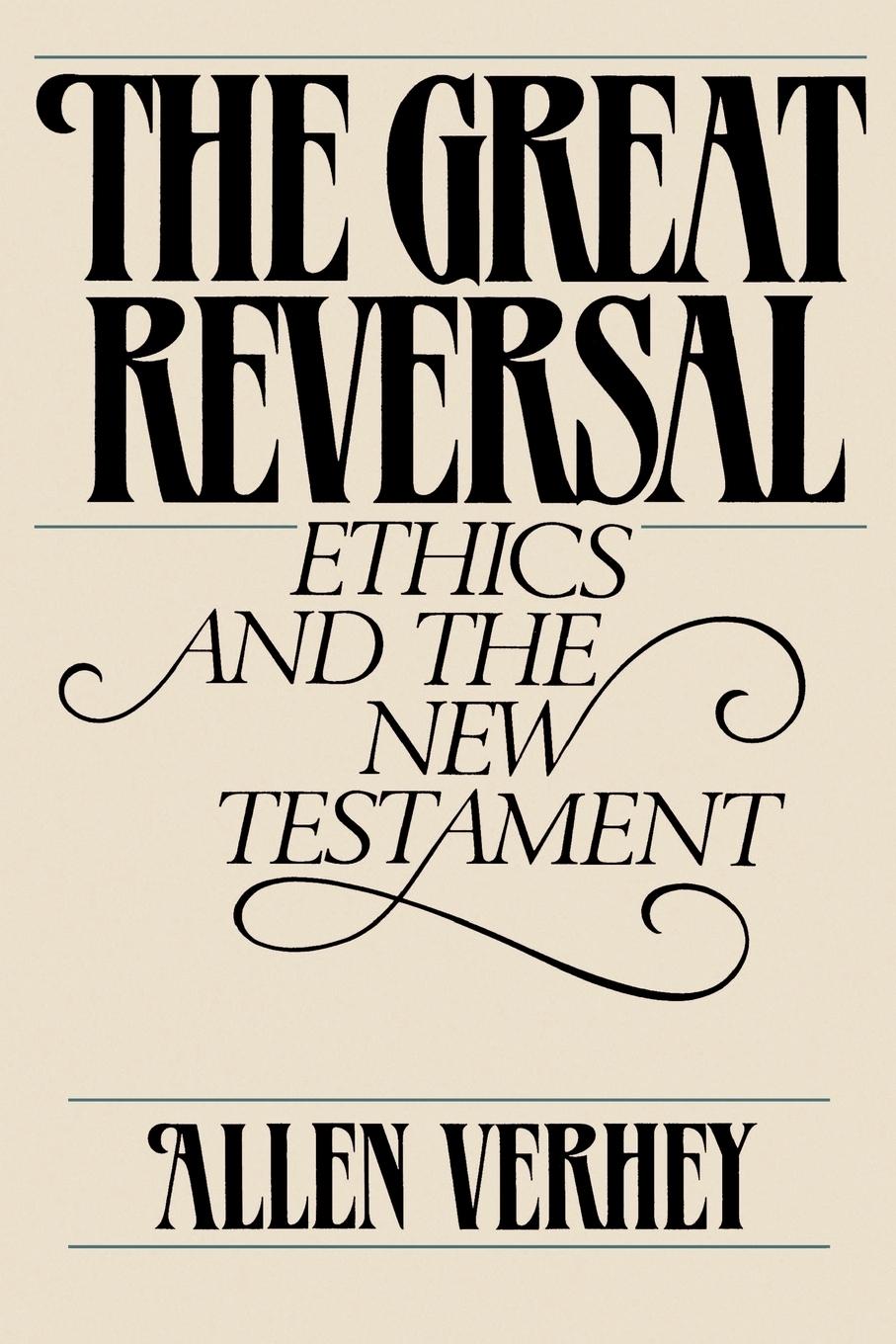 Cover: 9780802800046 | The Great Reversal | Ethics and the New Testament | Allen Verhey