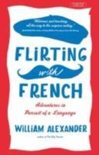 Cover: 9780715649954 | Flirting with French | Adventures in Pursuit of a Language | Alexander