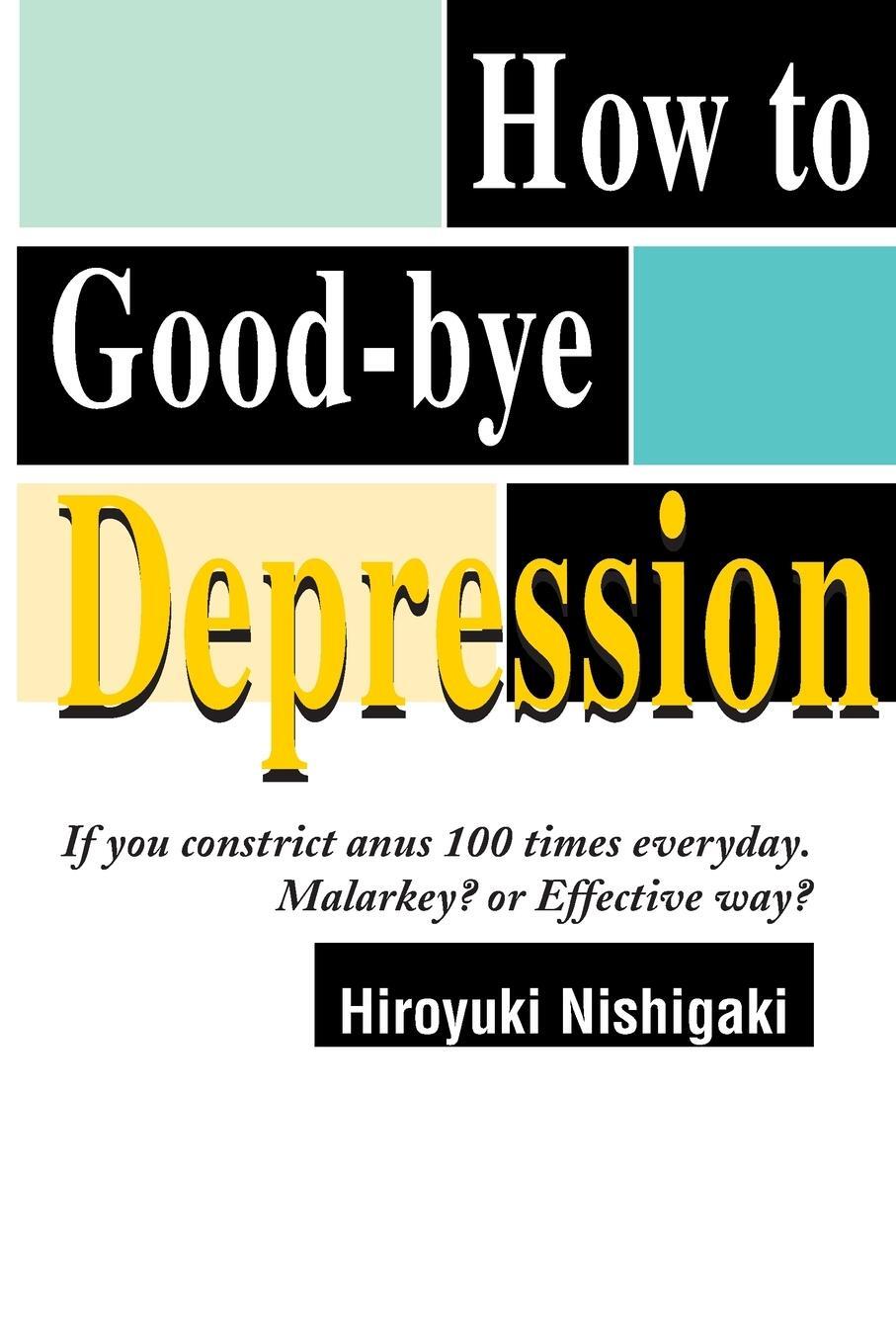Cover: 9780595094721 | How to Good-Bye Depression | Hiroyuki Nishigaki | Taschenbuch | 2000
