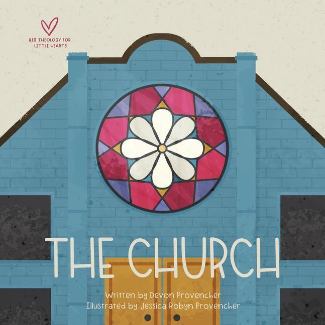 Cover: 9781433578847 | The Church | Devon Provencher | Buch | Big Theology for Little Hearts