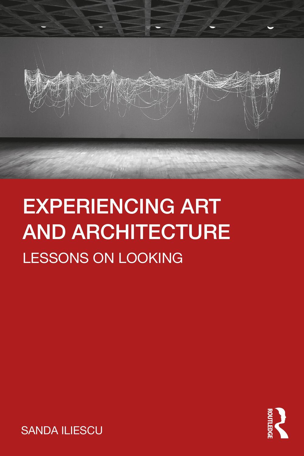 Cover: 9780367441067 | Experiencing Art and Architecture | Lessons on Looking | Sanda Iliescu
