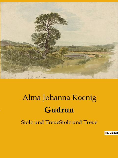 Cover: 9791041906901 | Gudrun | Stolz und TreueStolz und Treue | Alma Johanna Koenig | Buch
