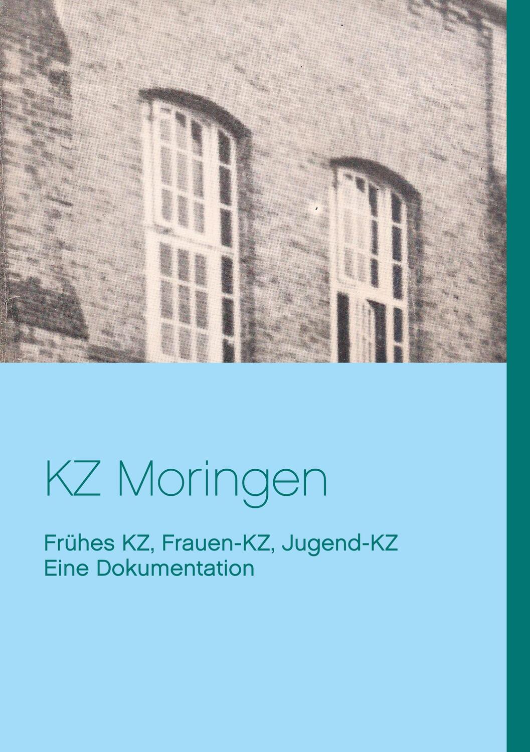 Cover: 9783751906043 | KZ Moringen | Eine Dokumentation. Frühes KZ, Frauen-KZ, Jugend-KZ